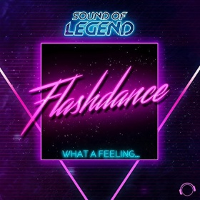 SOUND OF LEGEND - WHAT A FEELING...FLASHDANCE